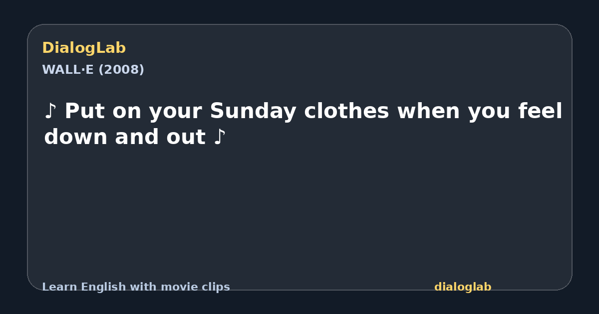 Share card for ♪ Put on your Sunday clothes when you feel down and out ♪