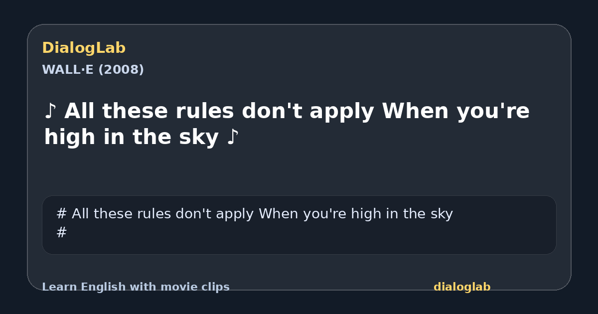 Share card for ♪ All these rules don't apply When you're high in the sky ♪