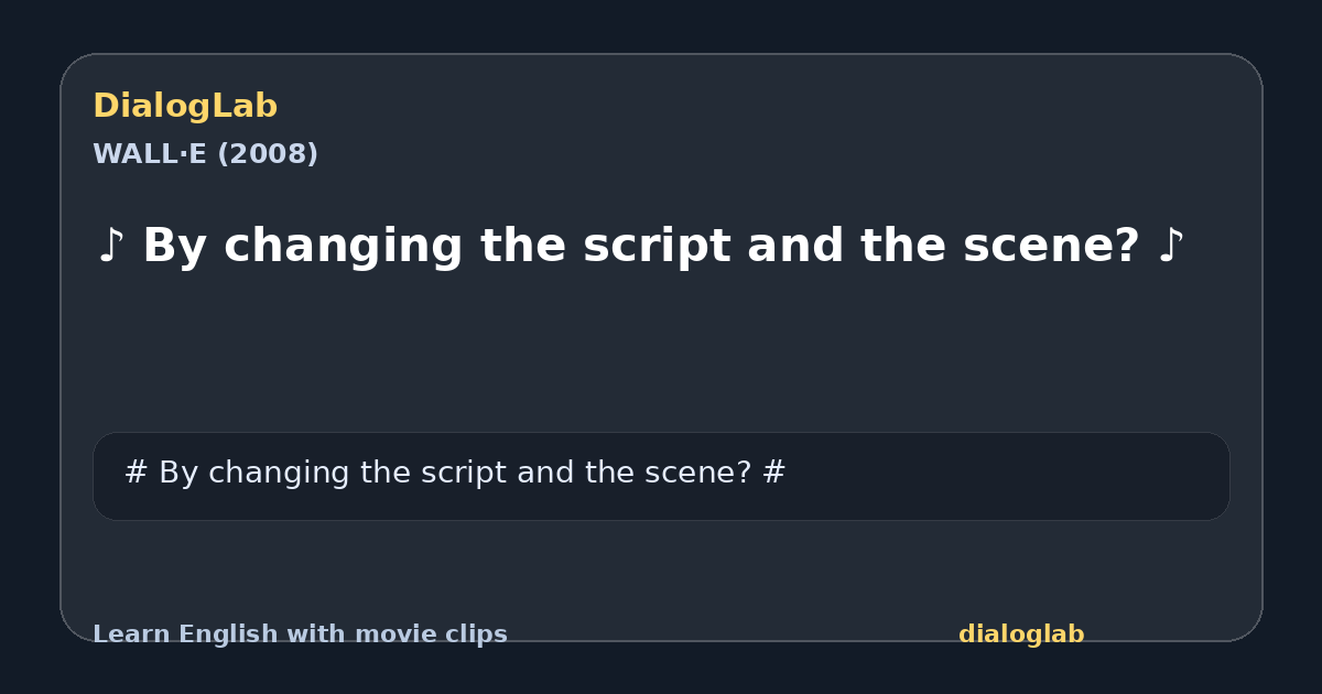 Share card for ♪ By changing the script and the scene? ♪
