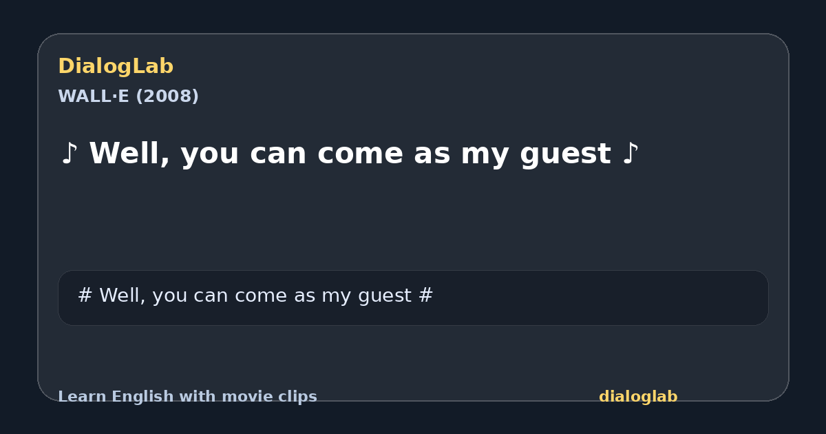 Share card for ♪ Well, you can come as my guest ♪