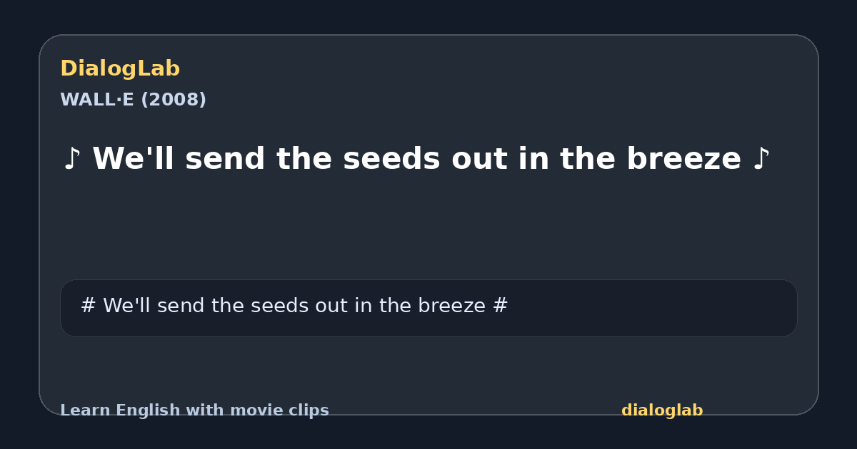 Share card for ♪ We'll send the seeds out in the breeze ♪