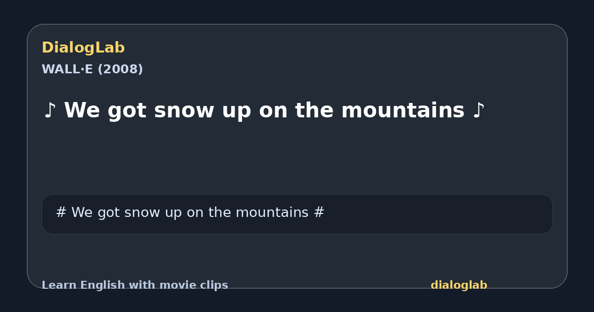 Share card for ♪ We got snow up on the mountains ♪