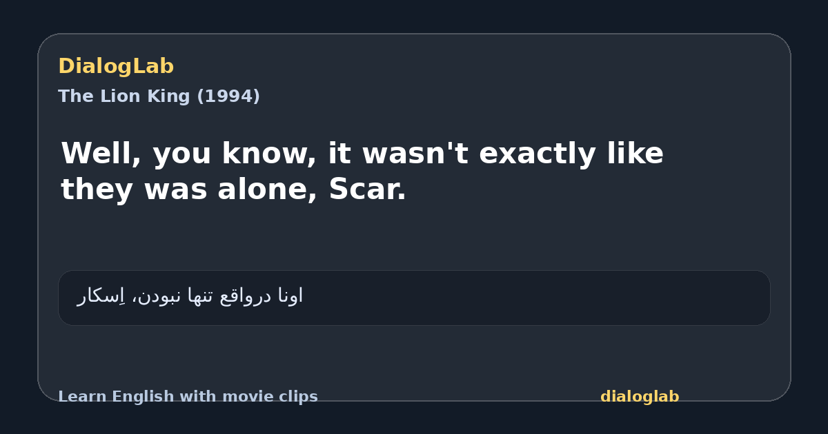 Share card for Well, you know, it wasn't exactly like they was alone, Scar.