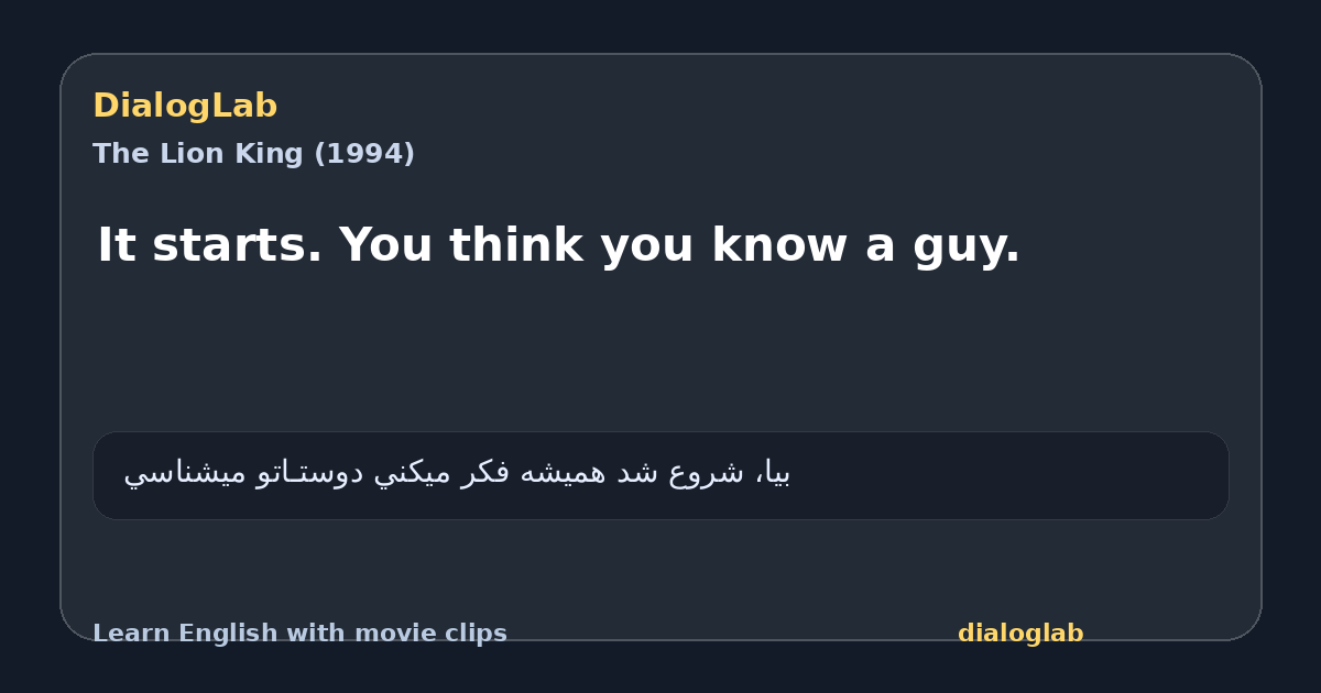 Share card for It starts. You think you know a guy.