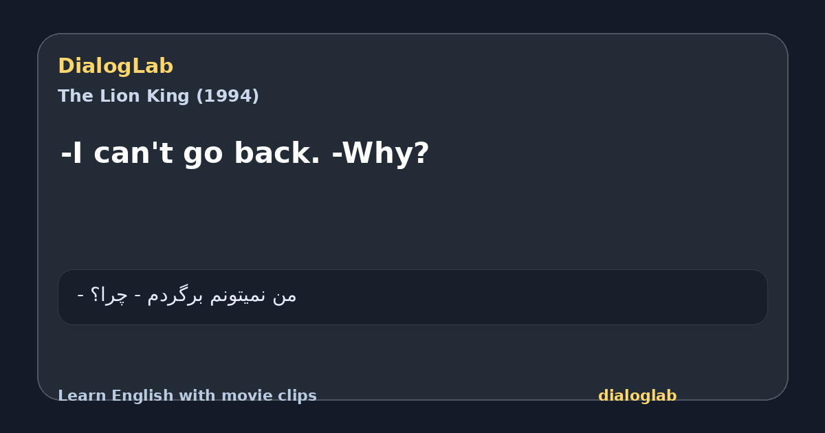 Share card for -I can't go back. -Why?