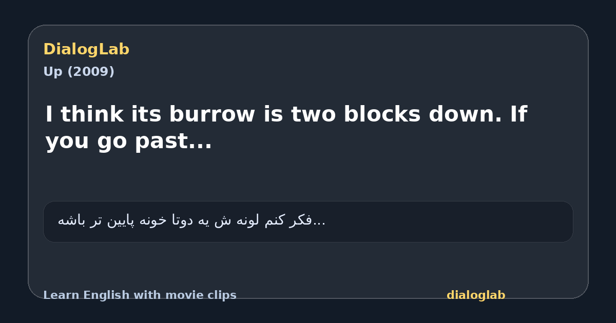 Share card for I think its burrow is two blocks down. If you go past...
