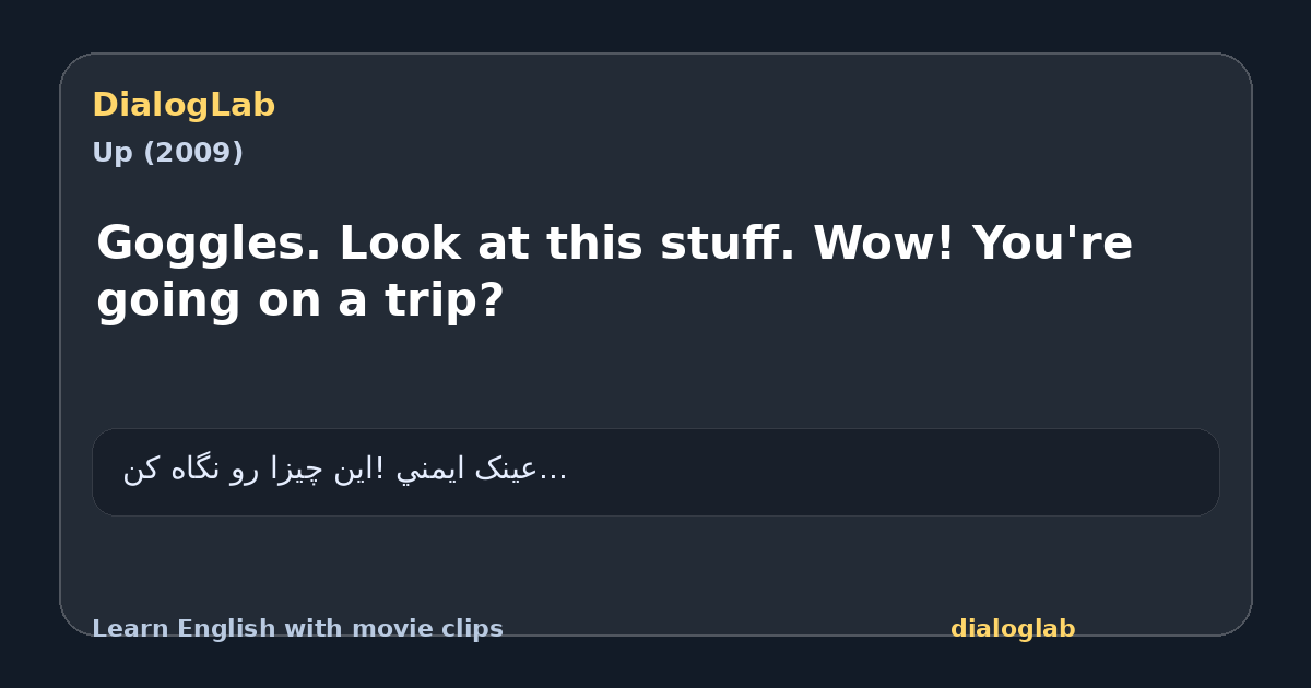 Share card for Goggles. Look at this stuff. Wow! You're going on a trip?
