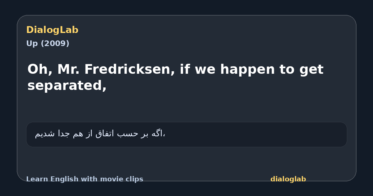 Share card for Oh, Mr. Fredricksen, if we happen to get separated,