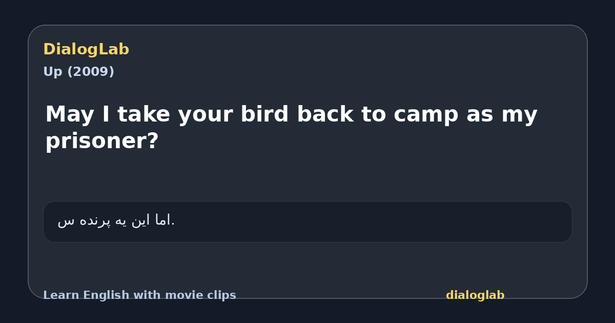 Share card for May I take your bird back to camp as my prisoner?