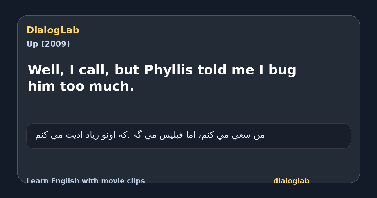 Share card for Well, I call, but Phyllis told me I bug him too much.