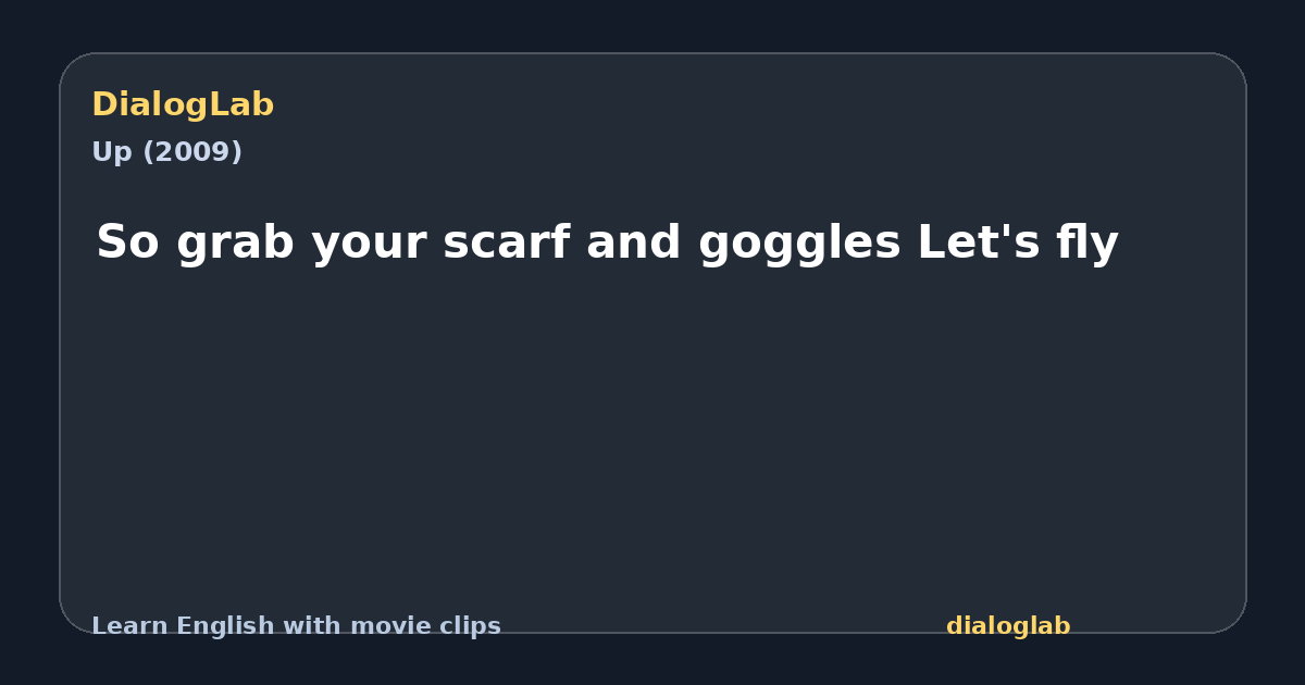 Share card for So grab your scarf and goggles Let's fly