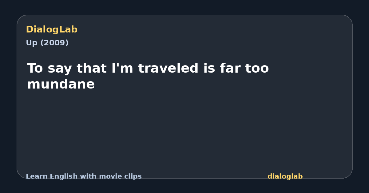 Share card for To say that I'm traveled is far too mundane