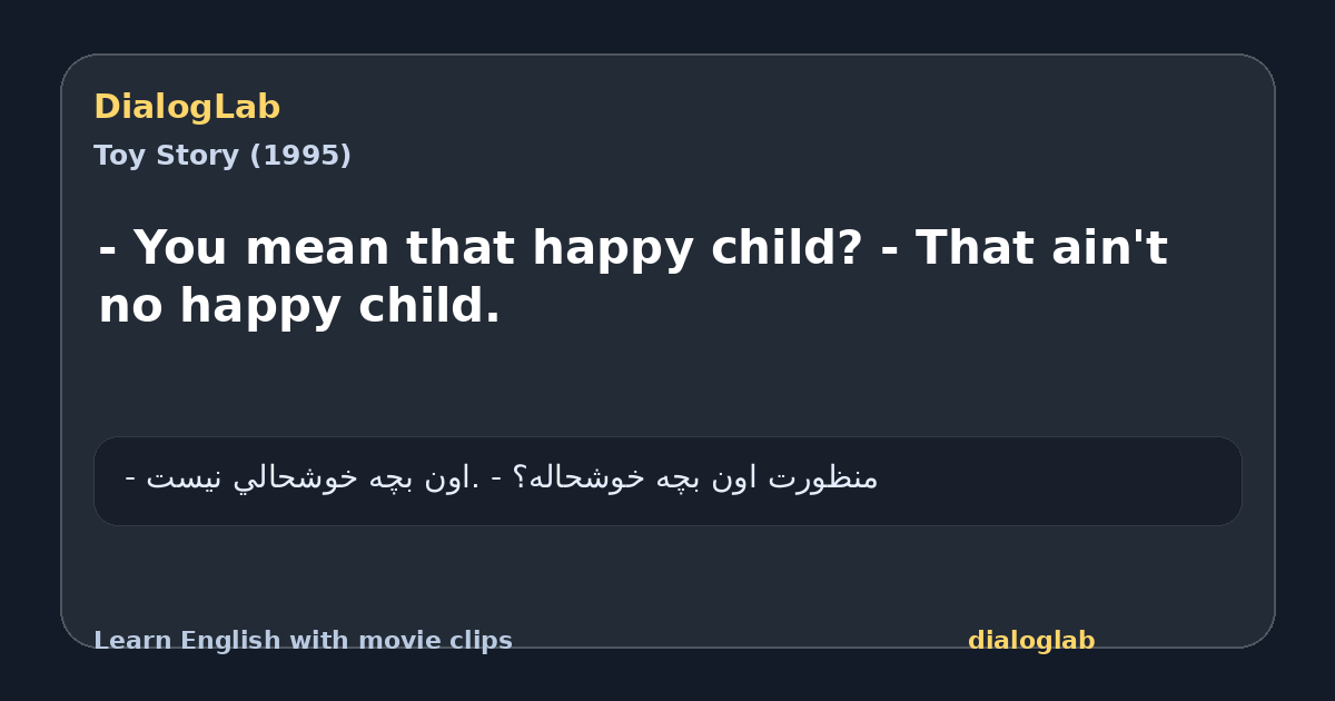 Share card for - You mean that happy child? - That ain't no happy child.