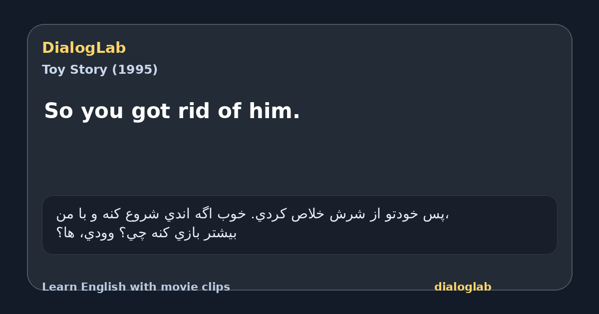 Share card for So you got rid of him.