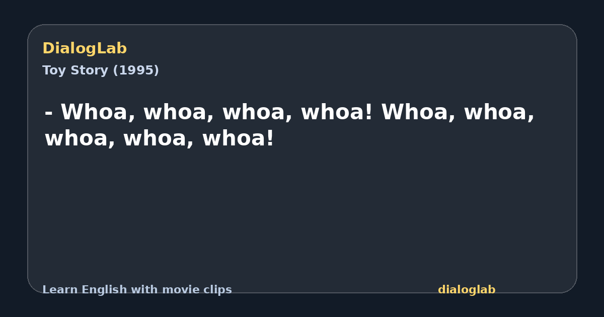 Share card for - Whoa, whoa, whoa, whoa! Whoa, whoa, whoa, whoa, whoa!