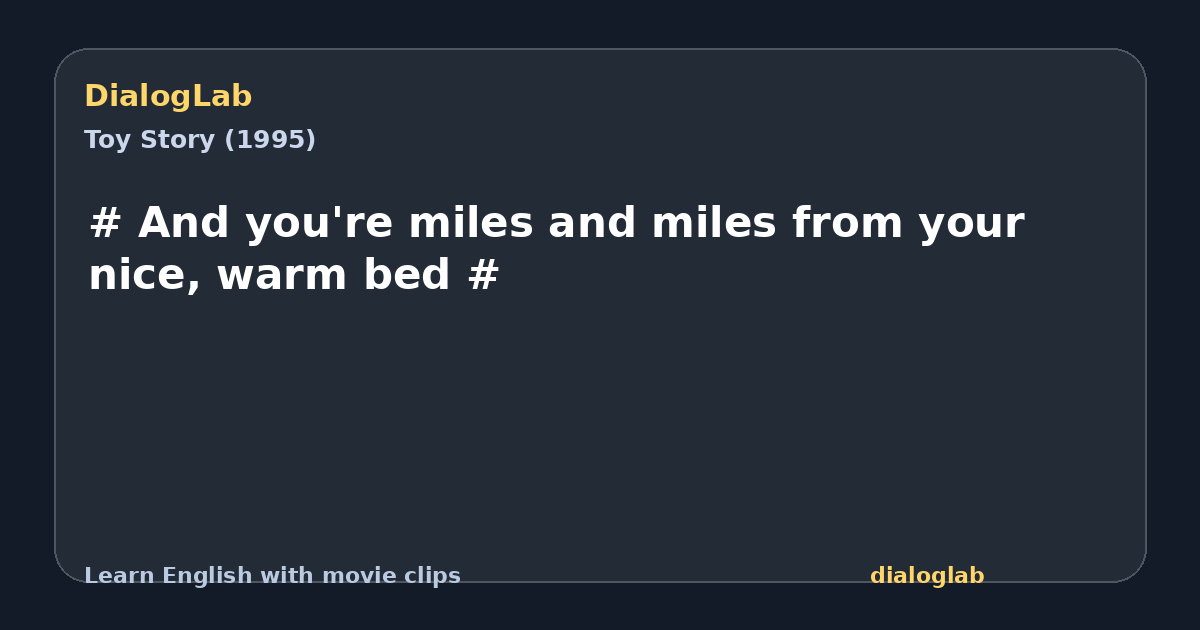 Share card for # And you're miles and miles from your nice, warm bed #