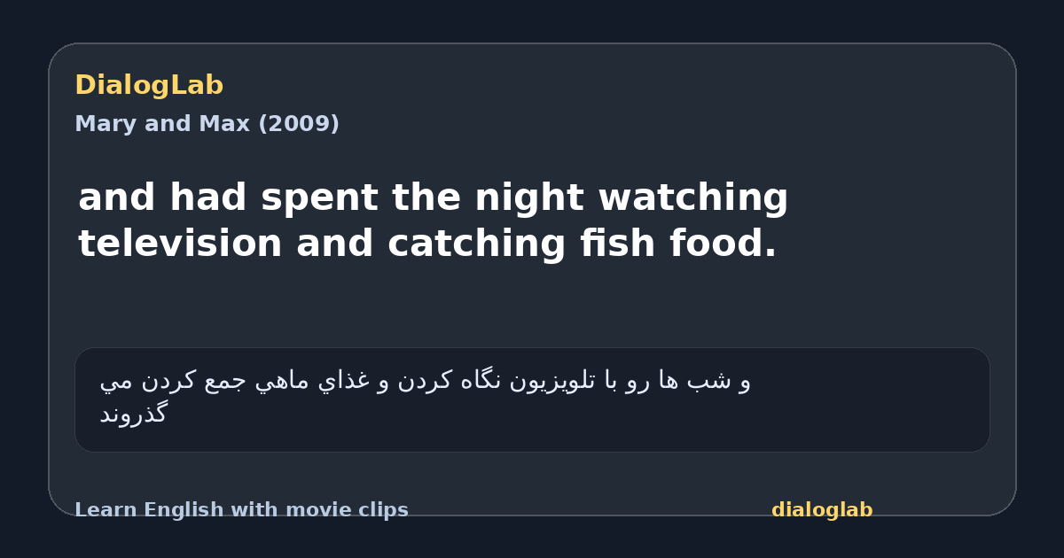 Share card for and had spent the night watching television and catching fish food.