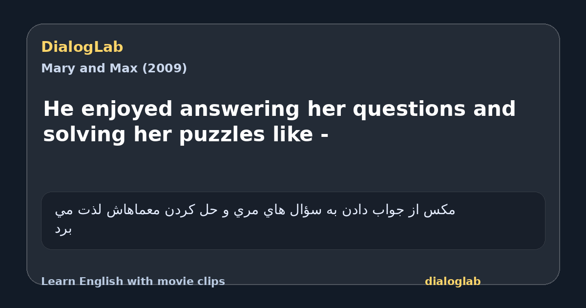 Share card for He enjoyed answering her questions and solving her puzzles like -
