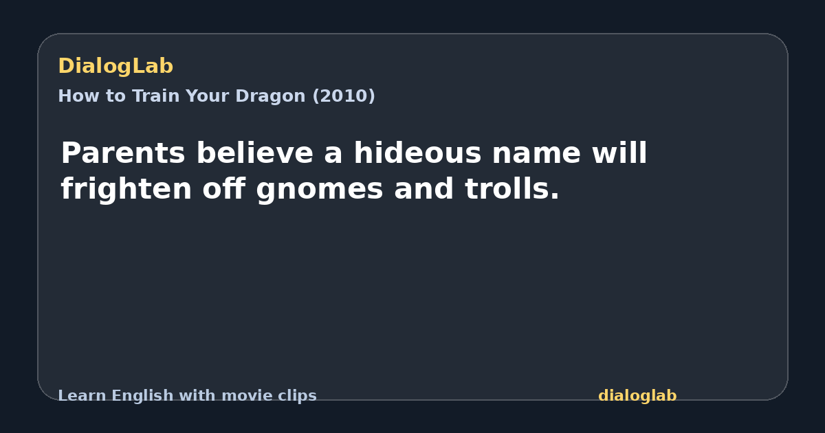Share card for Parents believe a hideous name will frighten off gnomes and trolls.