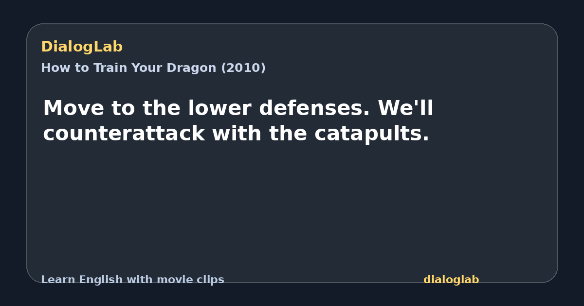 Share card for Move to the lower defenses. We'll counterattack with the catapults.