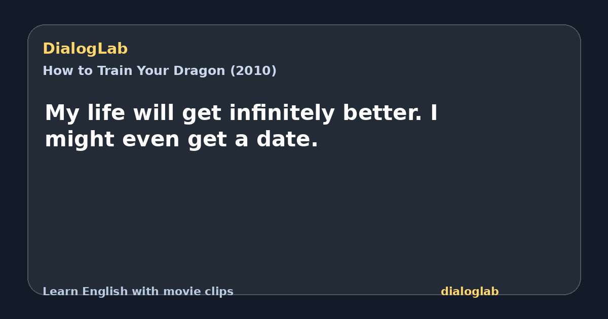 Share card for My life will get infinitely better. I might even get a date.
