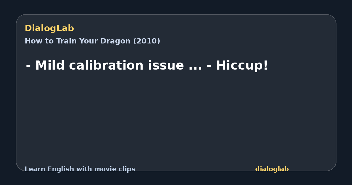 Share card for - Mild calibration issue ... - Hiccup!