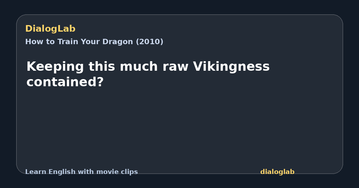 Share card for Keeping this much raw Vikingness contained?