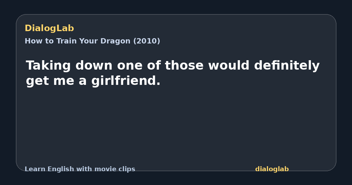 Share card for Taking down one of those would definitely get me a girlfriend.