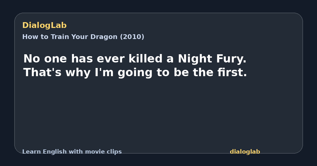 Share card for No one has ever killed a Night Fury. That's why I'm going to be the first.