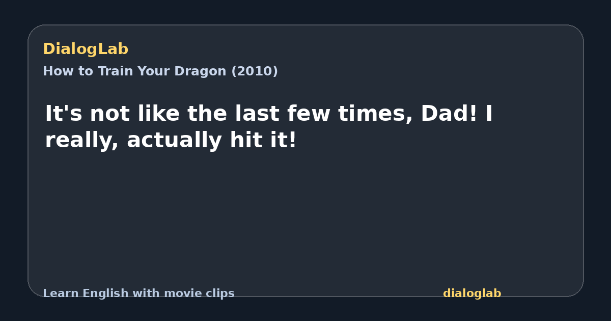 Share card for It's not like the last few times, Dad! I really, actually hit it!