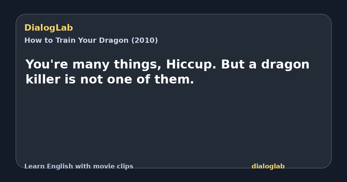 Share card for You're many things, Hiccup. But a dragon killer is not one of them.