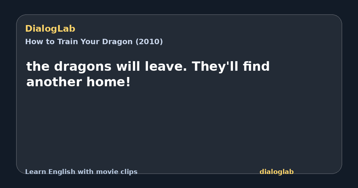 Share card for the dragons will leave. They'll find another home!