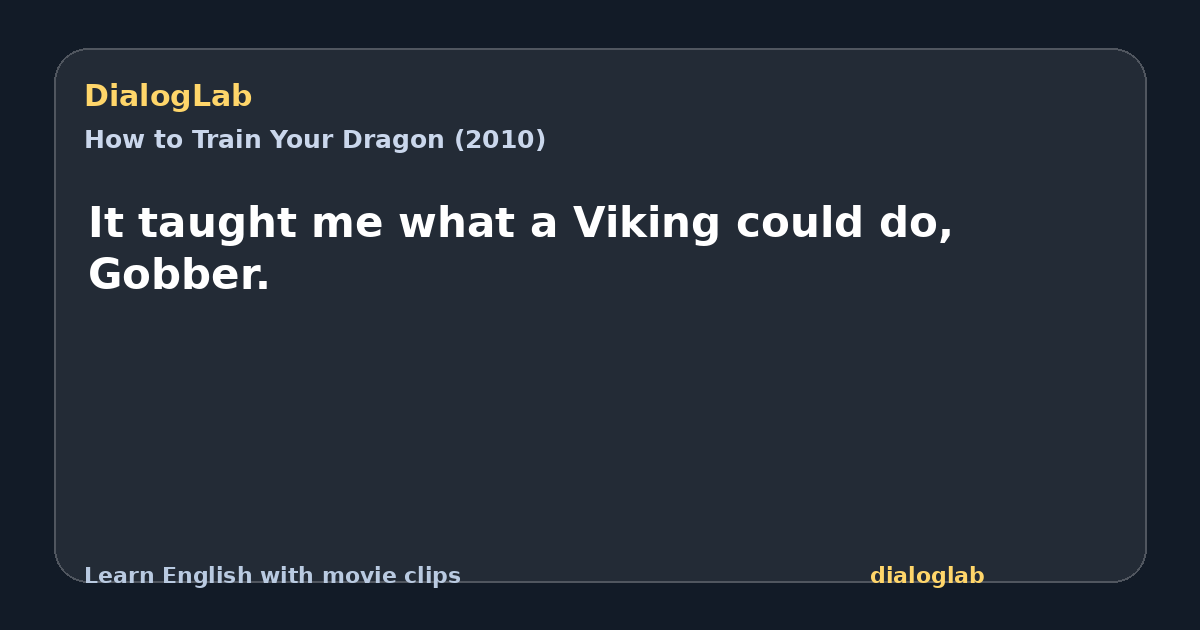 Share card for It taught me what a Viking could do, Gobber.