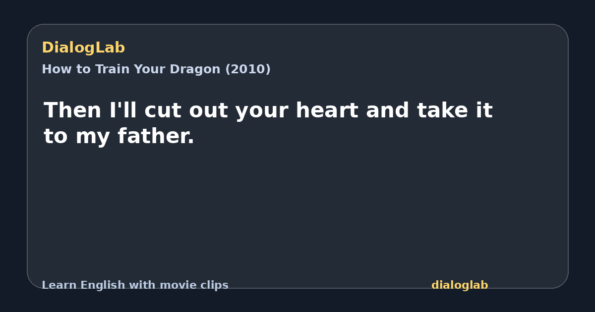 Share card for Then I'll cut out your heart and take it to my father.