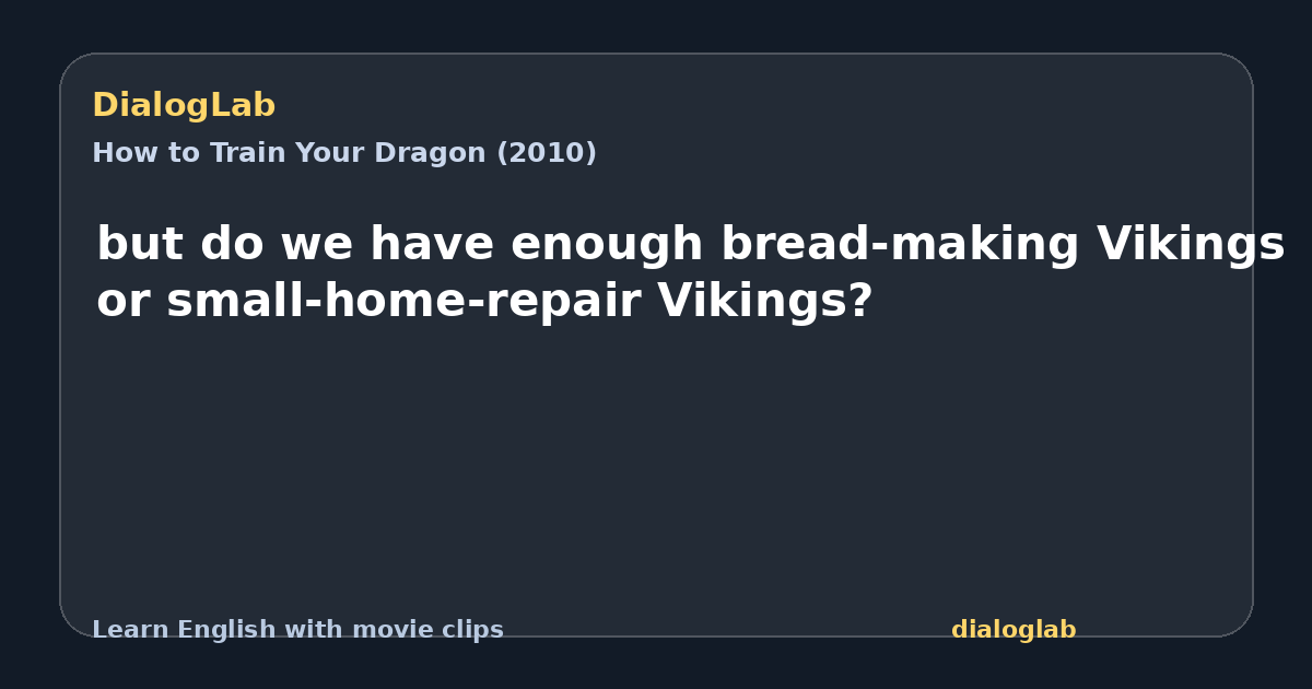 Share card for but do we have enough bread-making Vikings or small-home-repair Vikings?