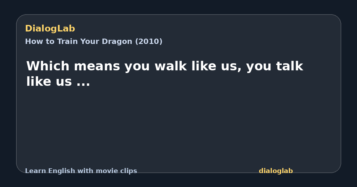 Share card for Which means you walk like us, you talk like us ...