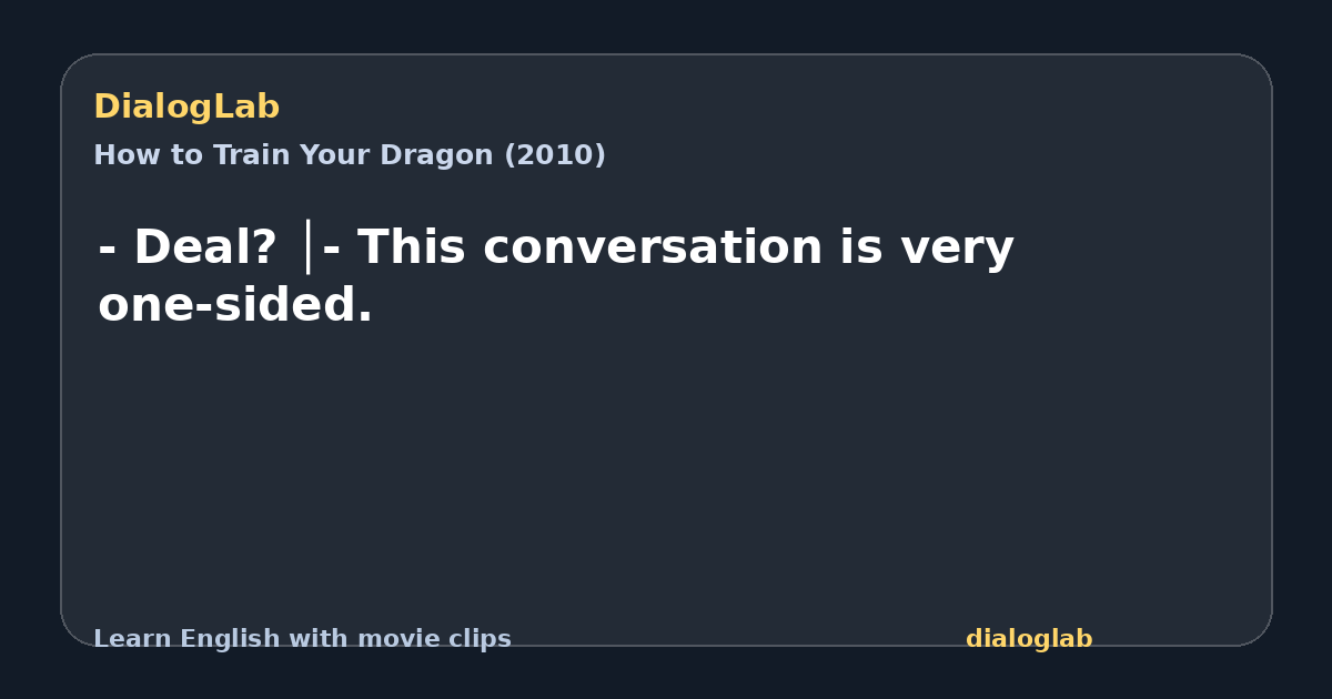 Share card for - Deal? │- This conversation is very one-sided.