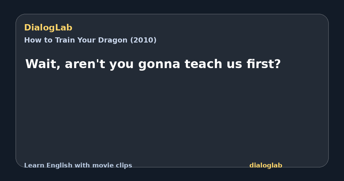 Share card for Wait, aren't you gonna teach us first?
