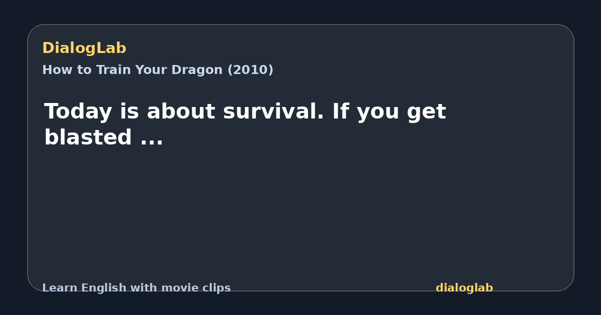 Share card for Today is about survival. If you get blasted ...