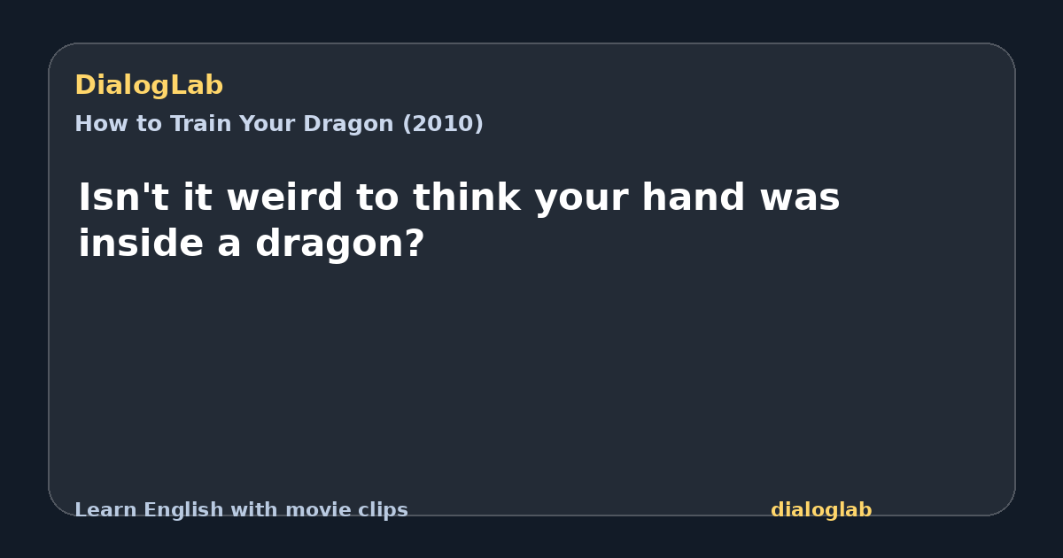 Share card for Isn't it weird to think your hand was inside a dragon?