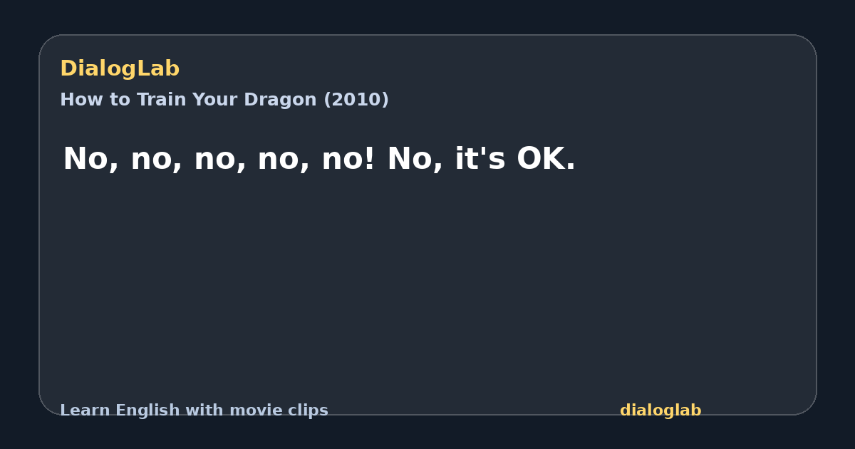 Share card for No, no, no, no, no! No, it's OK.