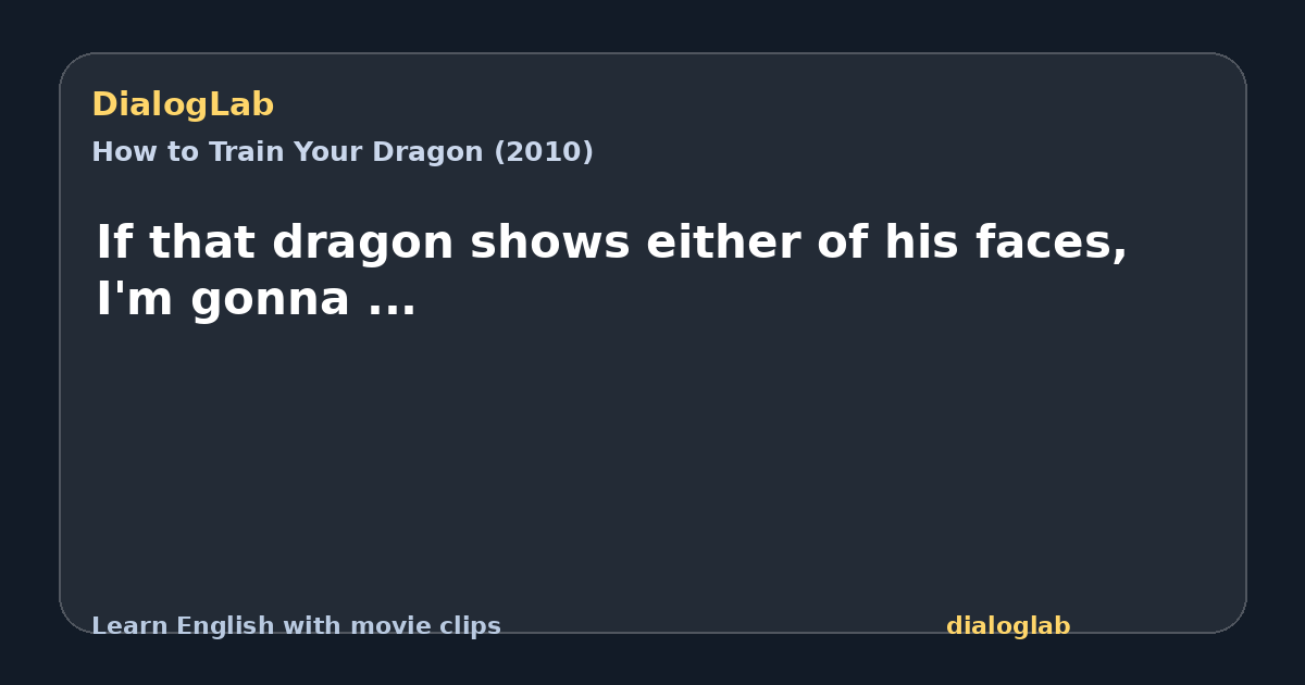 Share card for If that dragon shows either of his faces, I'm gonna ...
