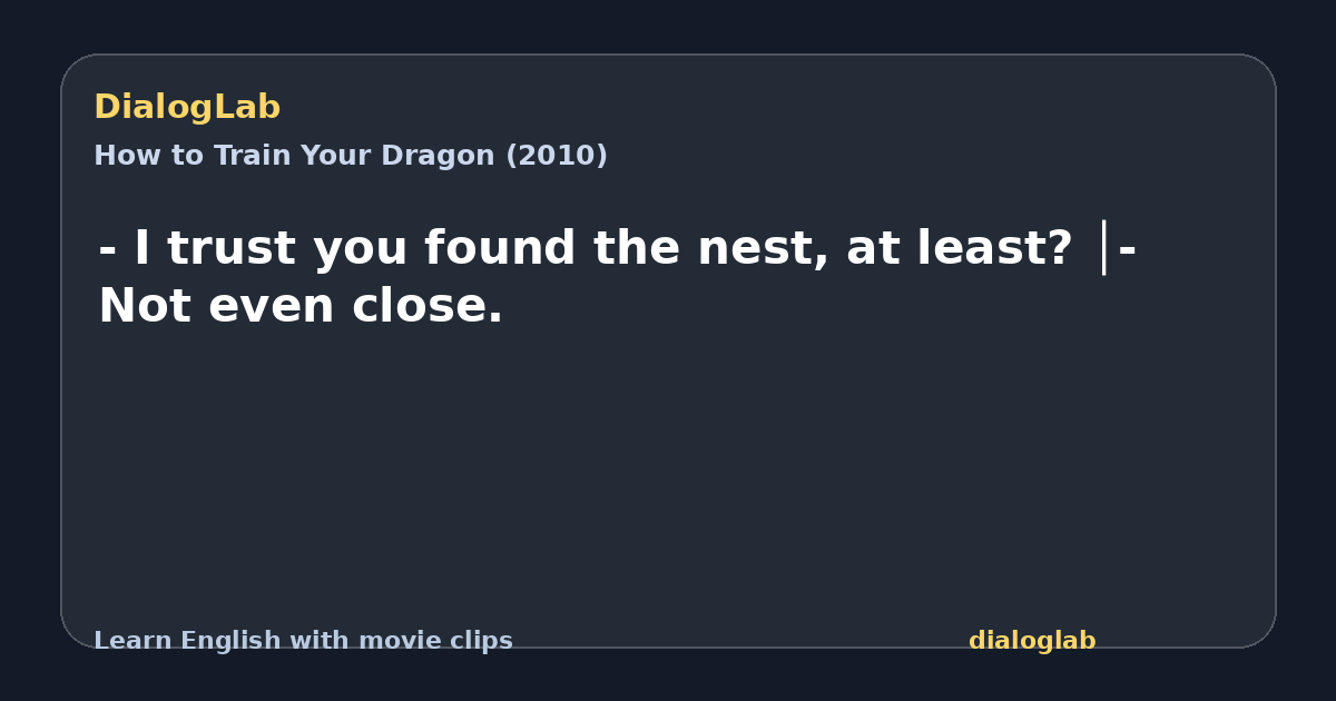 Share card for - I trust you found the nest, at least? │- Not even close.