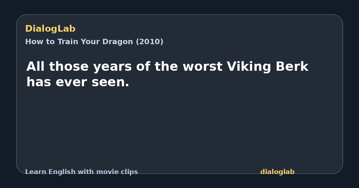 Share card for All those years of the worst Viking Berk has ever seen.