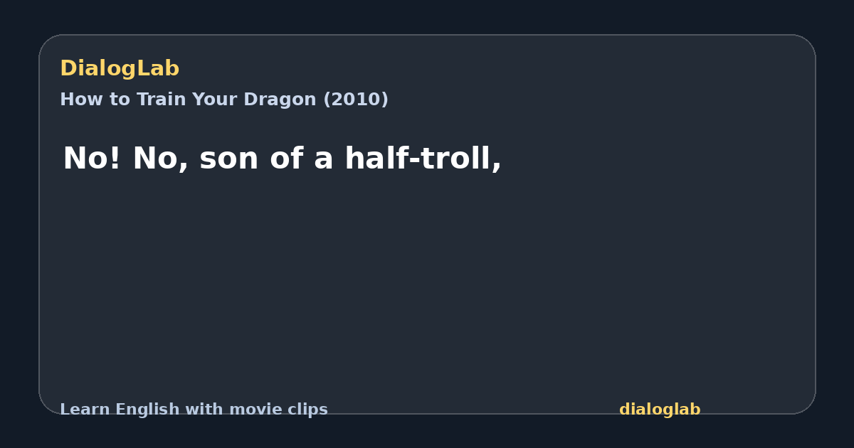 Share card for No! No, son of a half-troll,