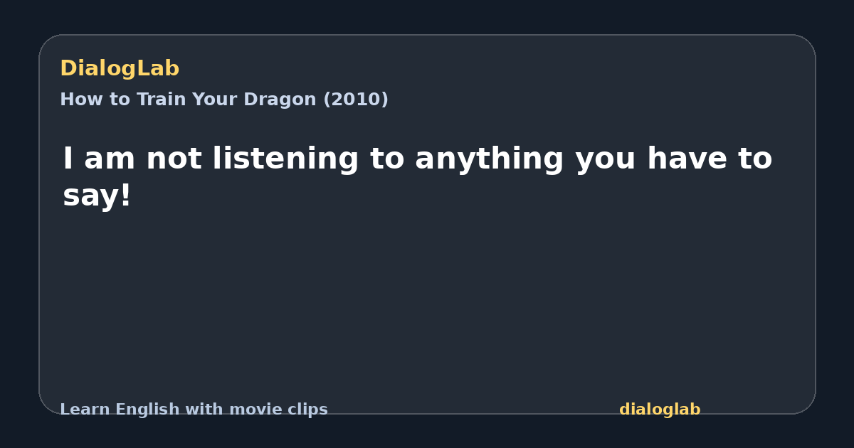 Share card for I am not listening to anything you have to say!