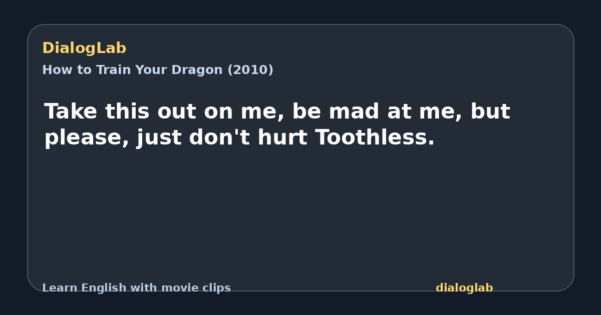 Share card for Take this out on me, be mad at me, but please, just don't hurt Toothless.