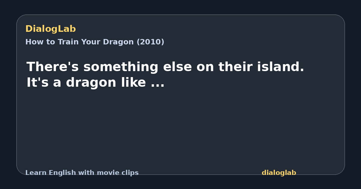 Share card for There's something else on their island. It's a dragon like ...