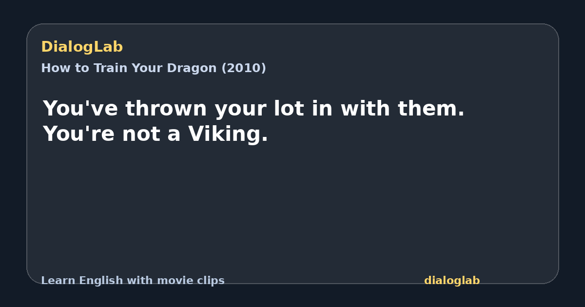 Share card for You've thrown your lot in with them. You're not a Viking.