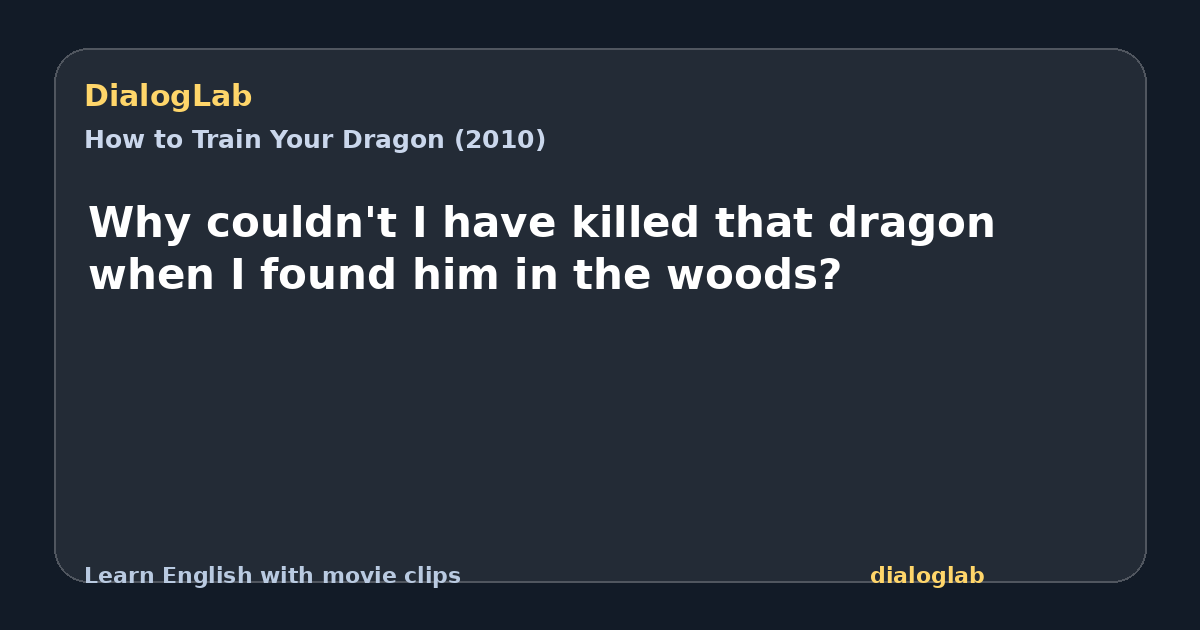 Share card for Why couldn't I have killed that dragon when I found him in the woods?
